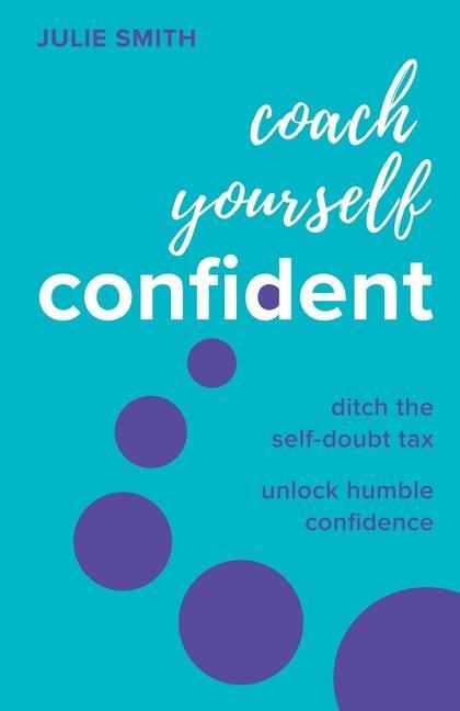 Cover: 9781788605175 | Coach Yourself Confident | Julie Smith | Taschenbuch | Englisch | 2024