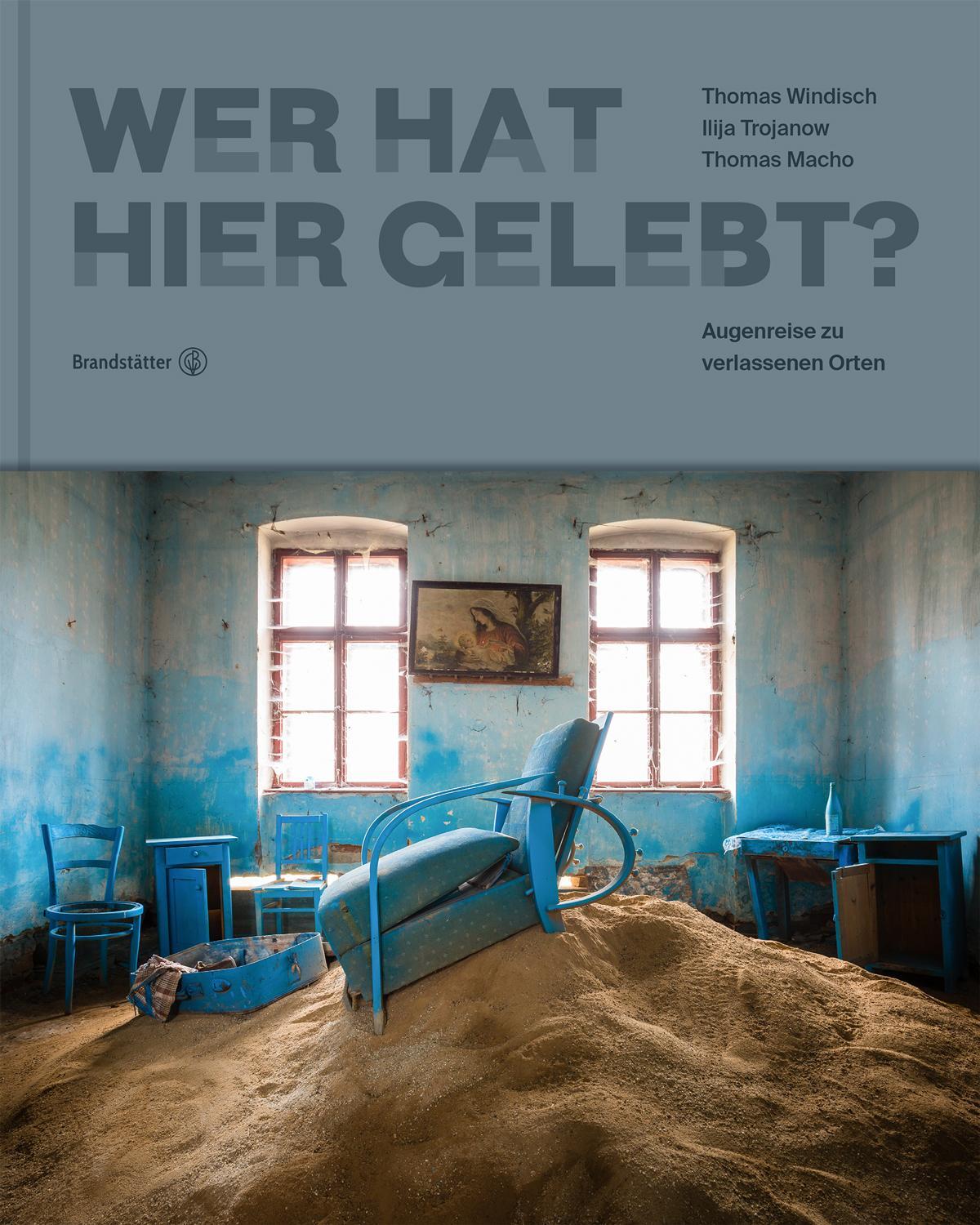 Cover: 9783710601408 | Wer hat hier gelebt? | Augenreise zu verlassenen Orten | Buch | 216 S.