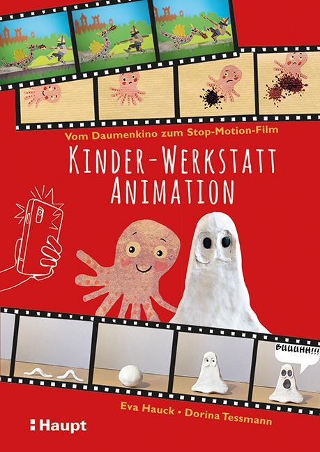 Cover: 9783258602417 | Kinder-Werkstatt Animation | Vom Daumenkino zum Stop-Motion-Film