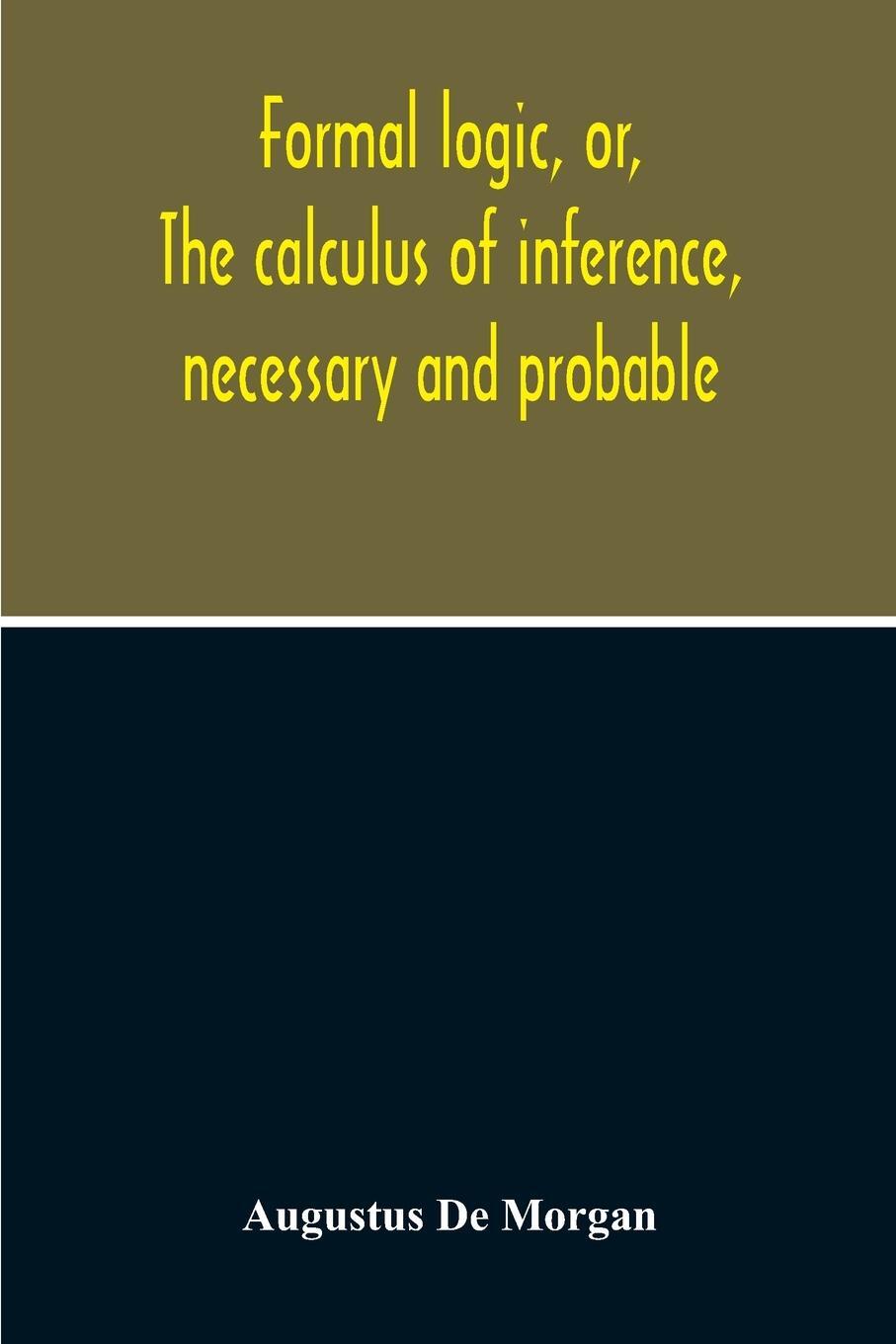Cover: 9789354213069 | Formal Logic, Or, The Calculus Of Inference, Necessary And Probable