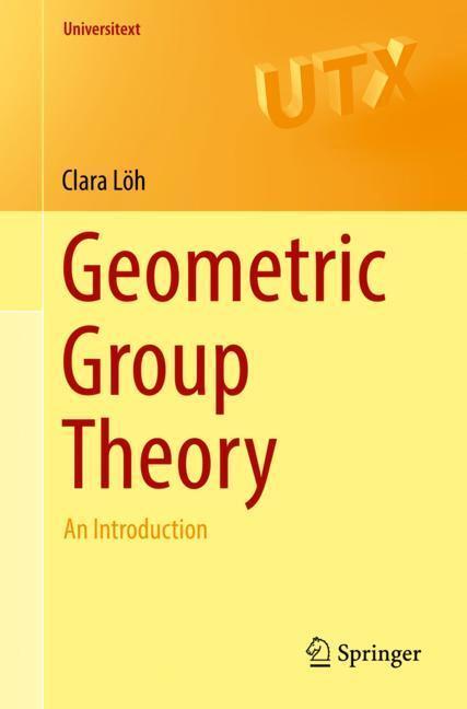 Cover: 9783319722535 | Geometric Group Theory | An Introduction | Clara Löh | Taschenbuch