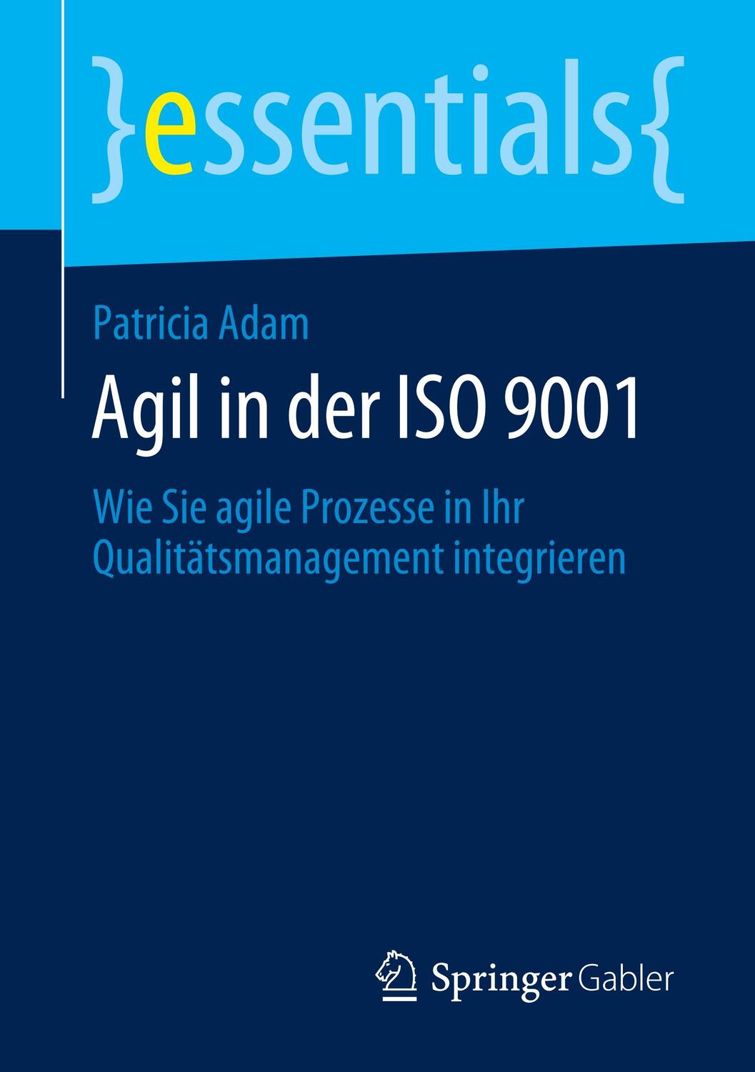 Cover: 9783658283100 | Agil in der ISO 9001 | Patricia Adam | Taschenbuch | 2019