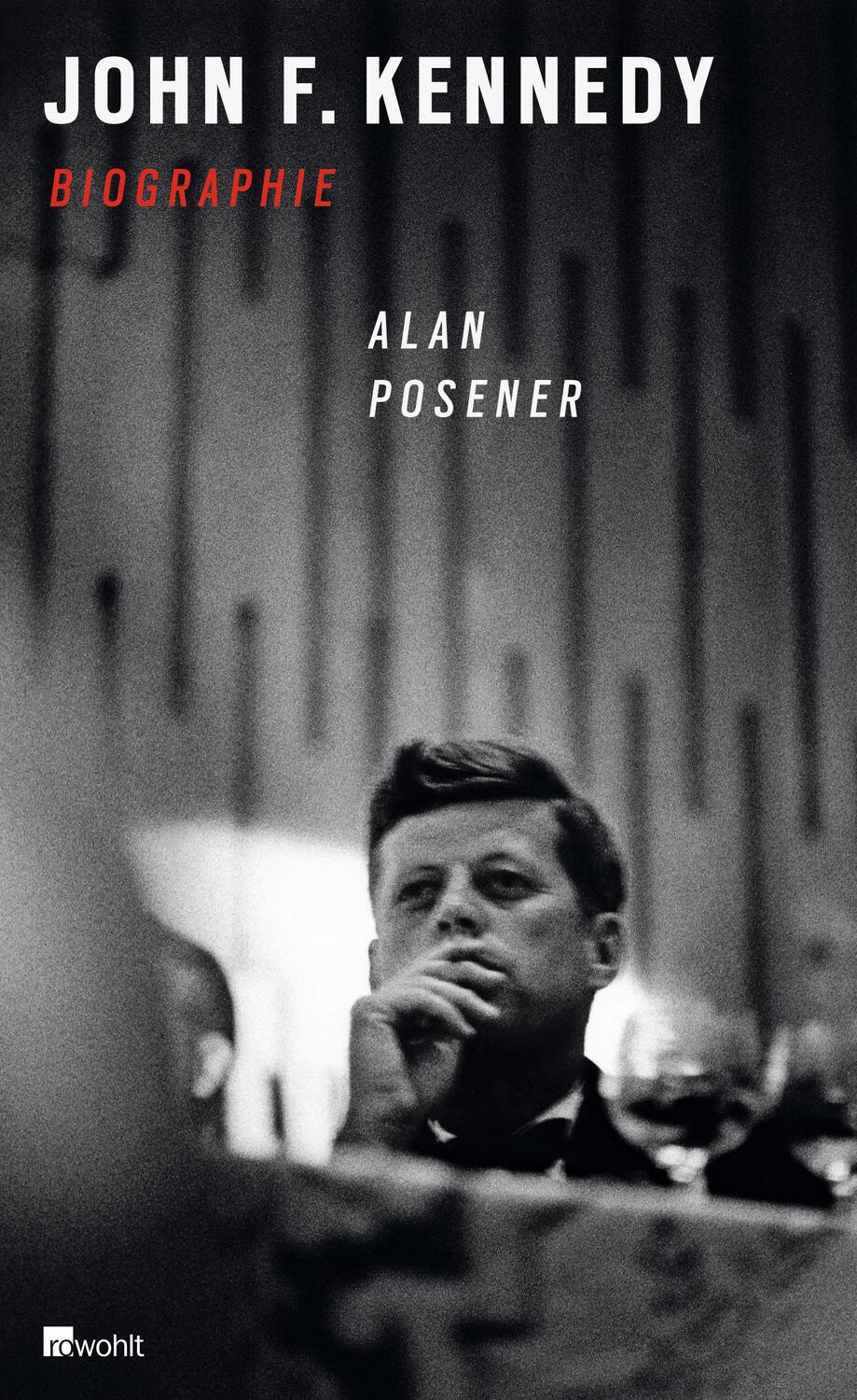 Cover: 9783498053130 | John F. Kennedy | Biographie | Alan Posener | Buch | Deutsch | 2013