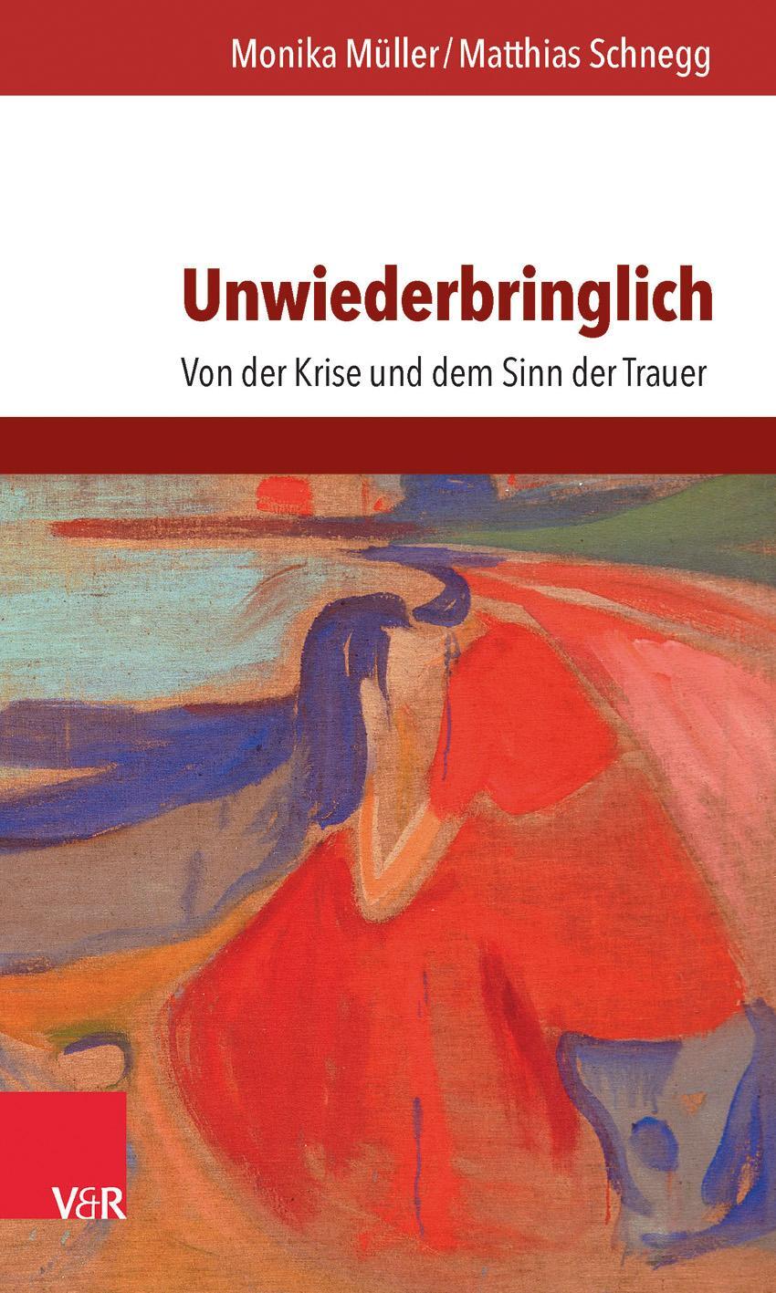 Cover: 9783525402672 | Unwiederbringlich | Von der Krise und dem Sinn der Trauer | Buch