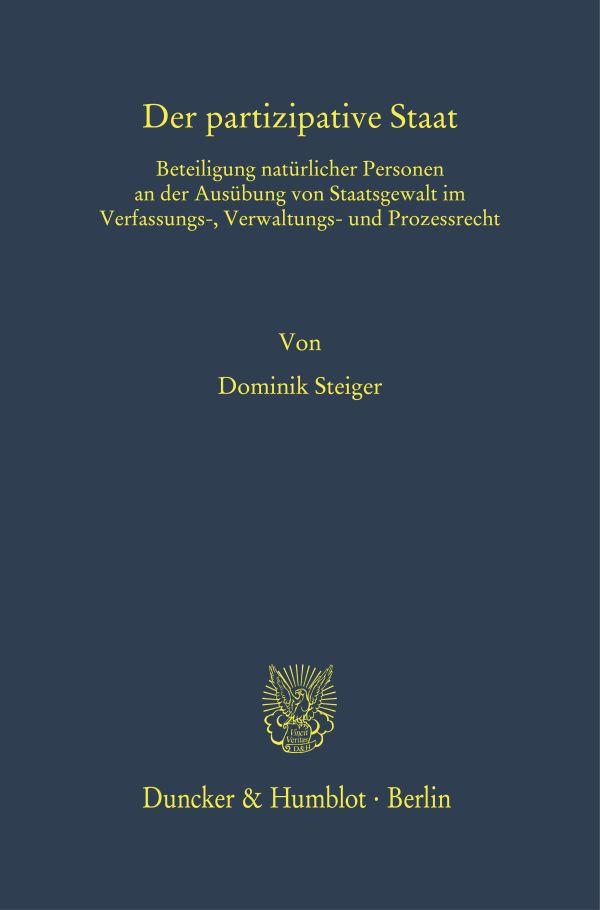 Cover: 9783428182831 | Der partizipative Staat | Dominik Steiger | Buch | 587 S. | Deutsch