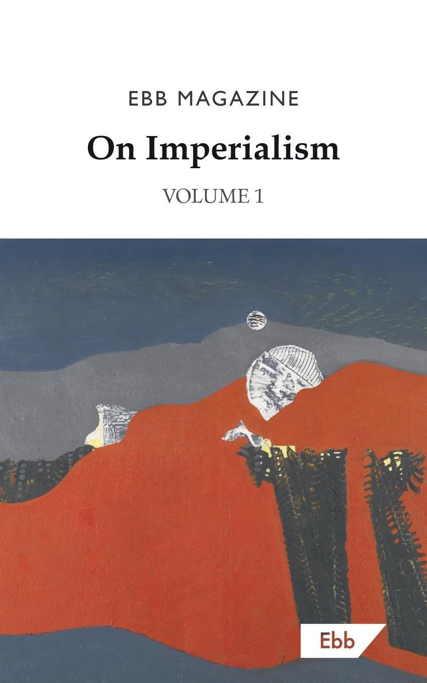 Cover: 9781739985219 | On Imperialism | Volume 1 | Ebb Magazine | Taschenbuch | Paperback