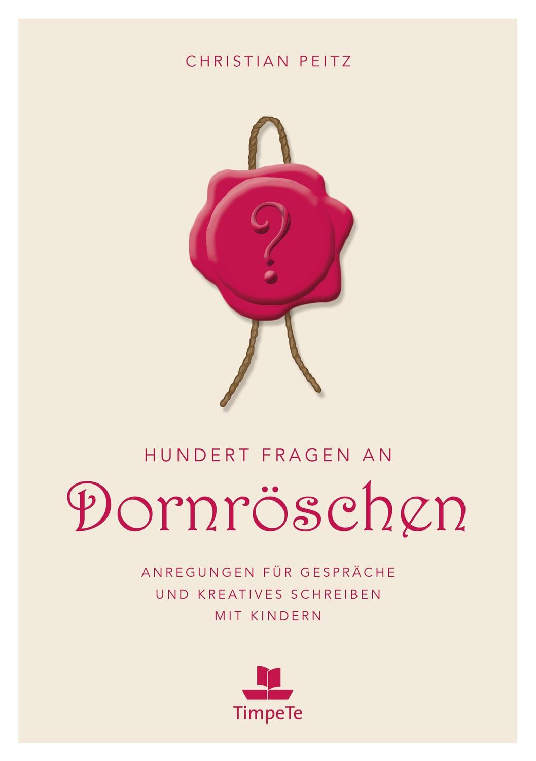 Cover: 9783944055169 | Hundert Fragen an Dornröschen | Christian Peitz | Taschenbuch | 2017