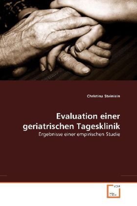 Cover: 9783836477123 | Evaluation einer geriatrischen Tagesklinik | Christina Steinlein