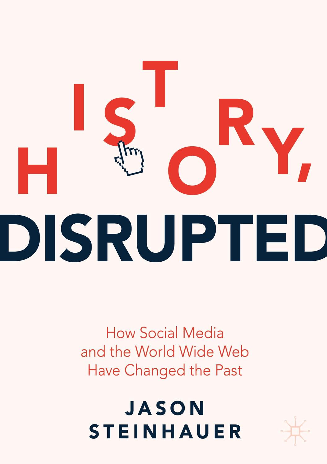 Cover: 9783030851163 | History, Disrupted | Jason Steinhauer | Taschenbuch | Paperback | 2021