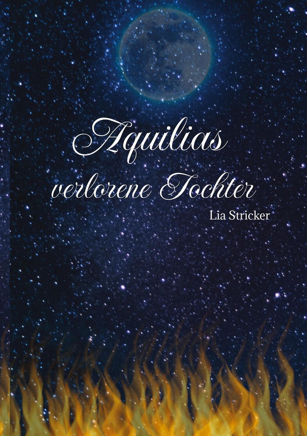 Cover: 9783347658202 | Aquilias verlorene Tochter | Lia Stricker | Buch | 360 S. | Deutsch