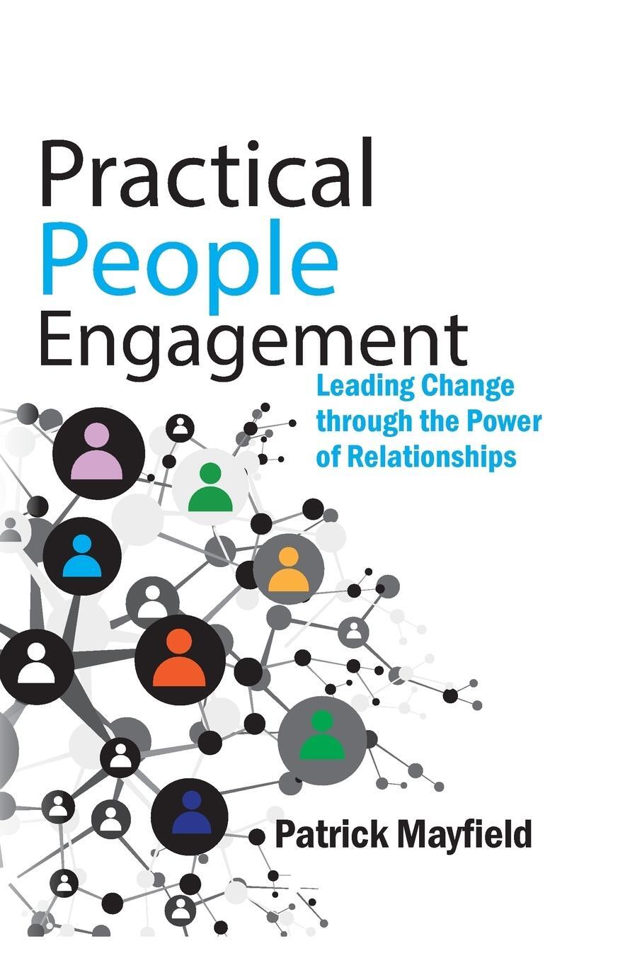 Cover: 9780992711412 | Practical People Engagement | Patrick M. Mayfield | Taschenbuch | 2013