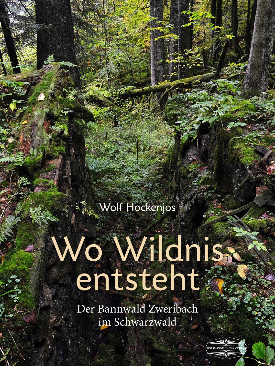 Cover: 9783765084133 | Wo Wildnis entsteht | Der Bannwald Zweribach im Schwarzwald | Buch