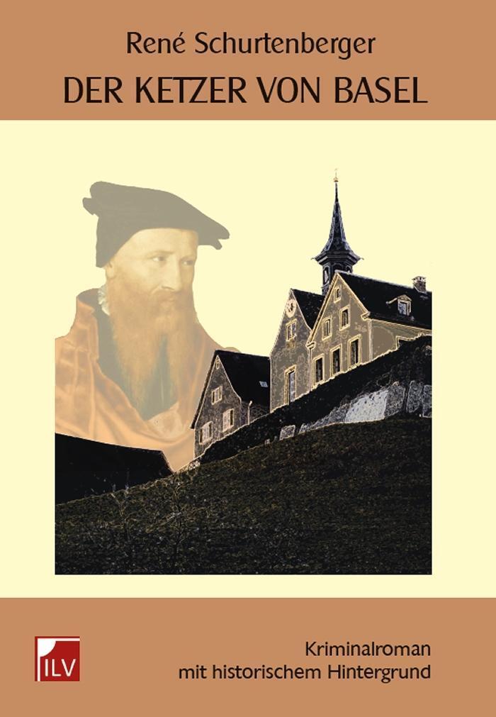 Cover: 9783905955439 | Der Ketzer von Basel | Roman mit historischem Hintergrund | Buch