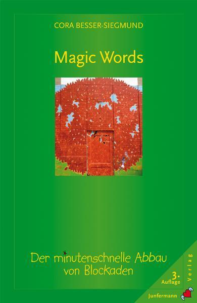 Cover: 9783873874770 | Magic Words | Der minutenschnelle Abbau von Blockaden | Taschenbuch