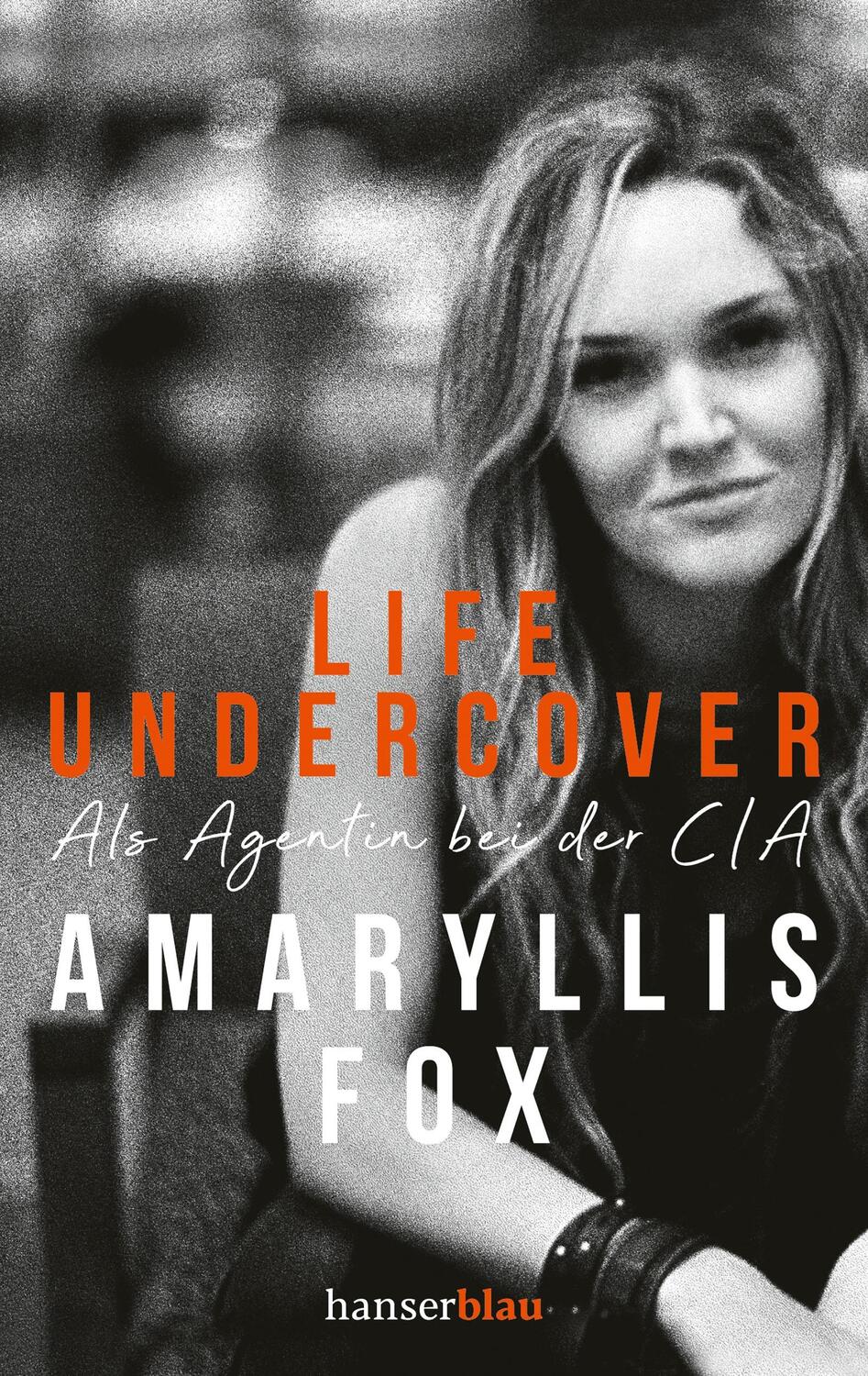 Cover: 9783446270596 | Life Undercover | Als Agentin bei der CIA | Amaryllis Fox | Buch