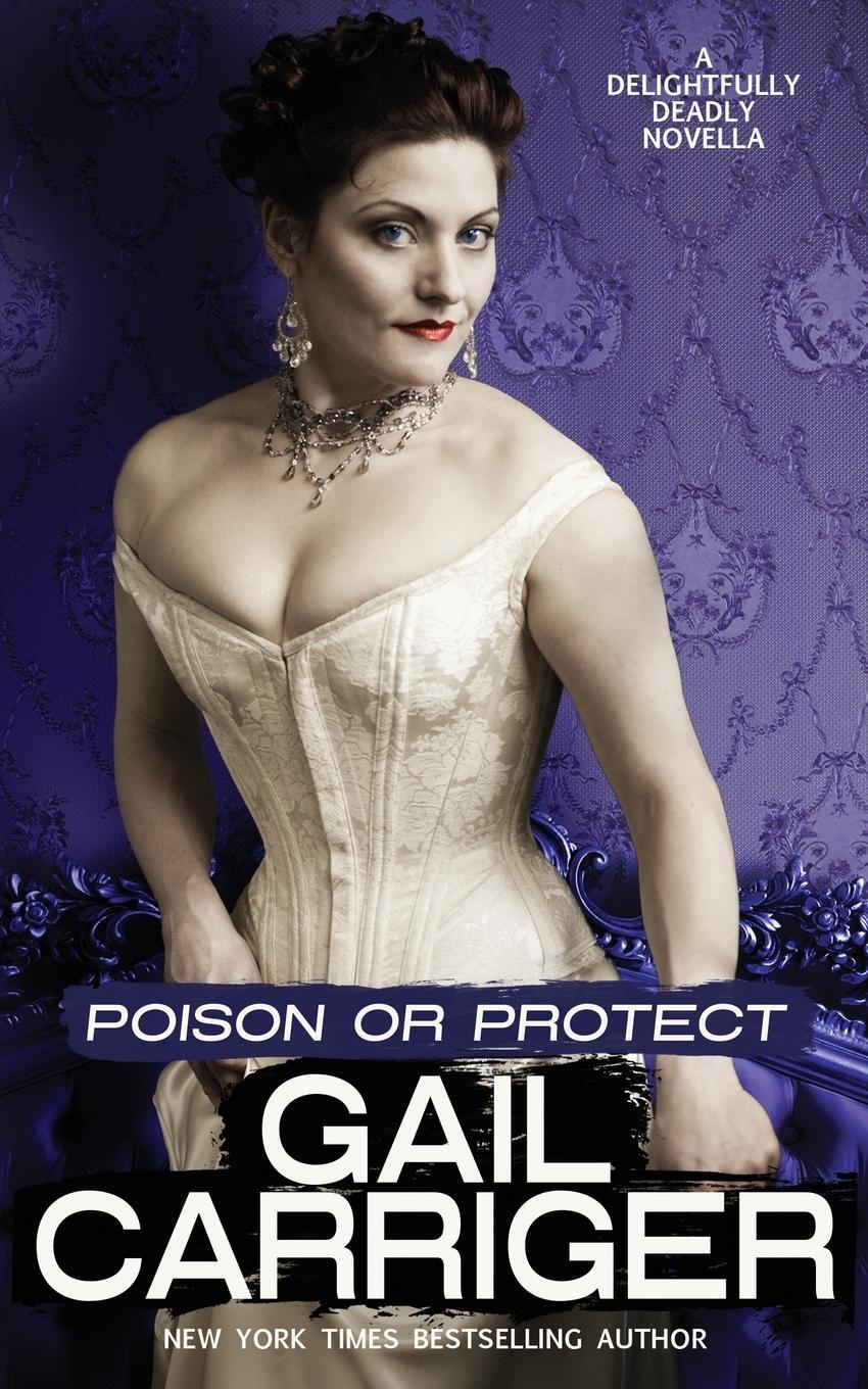 Cover: 9781944751050 | Poison or Protect | A Delightfully Deadly Novella | Gail Carriger