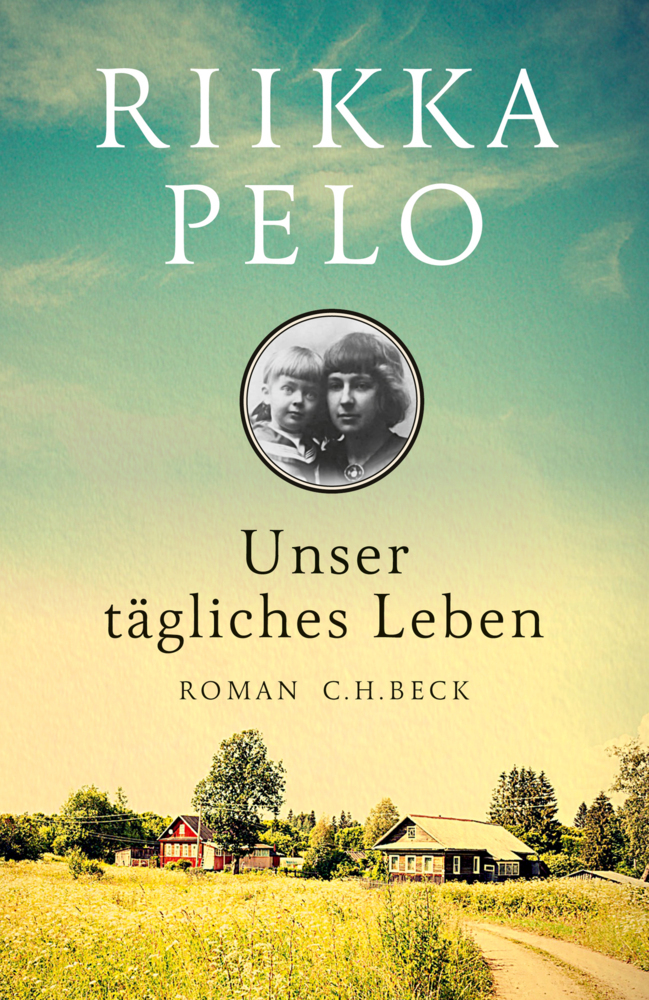 Cover: 9783406706325 | Unser tägliches Leben | Roman | Riikka Pelo | Buch | 2017 | Beck