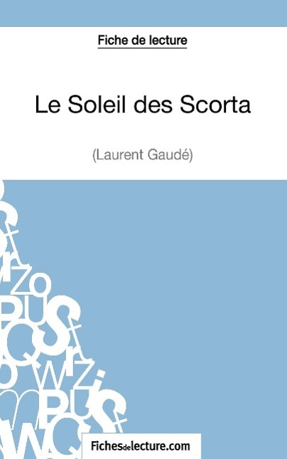 Cover: 9782511028841 | Le Soleil des Scorta de Laurent Gaudé (Fiche de lecture) | Taschenbuch