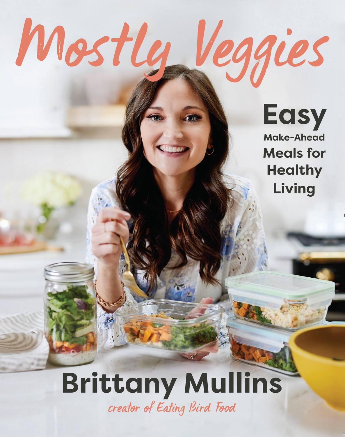 Cover: 9780316427920 | Mostly Veggies | Easy Make-Ahead Meals for Healthy Living | Mullins