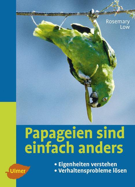 Cover: 9783800155576 | Papageien sind einfach anders | Rosemary Low | Buch | Heimtiere | 2008