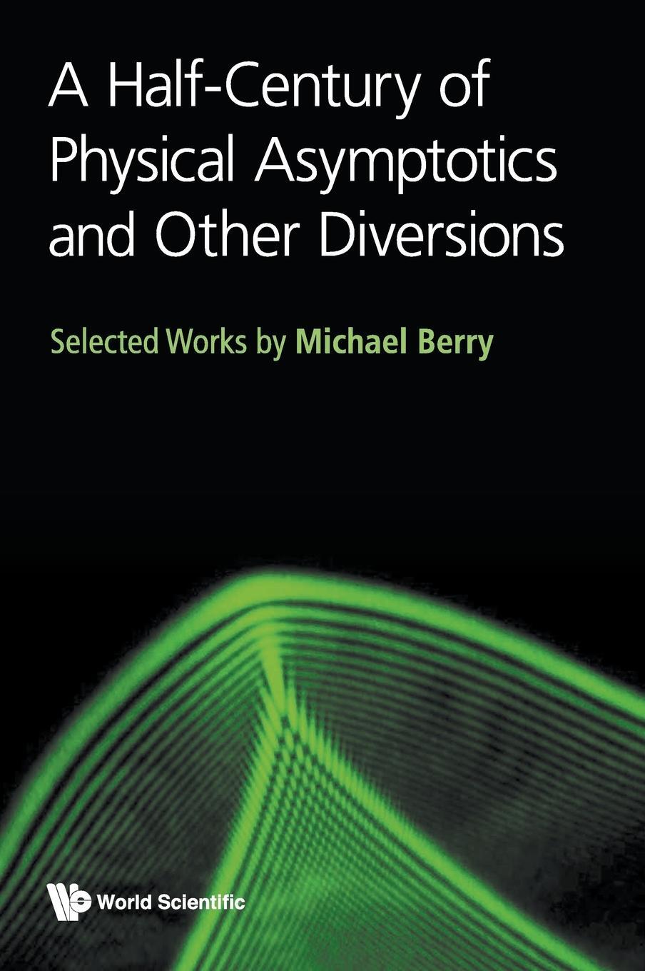 Cover: 9789813221192 | A Half-Century of Physical Asymptotics and Other Diversions | Berry