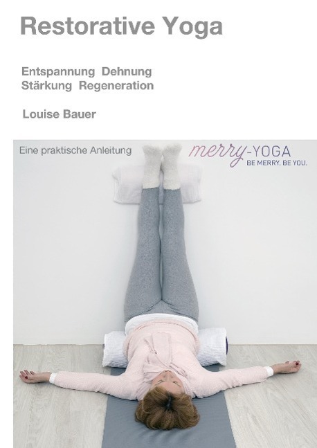 Cover: 9783732346394 | Restorative Yoga | Entspannung, Dehnung, Stärkung &amp; Regeneration