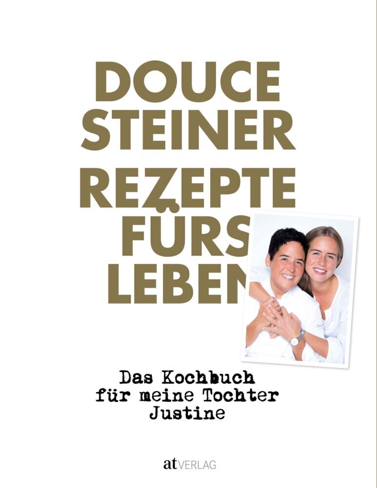Cover: 9783038009870 | Rezepte fürs Leben | Das Kochbuch für meine Tochter Justine | Steiner