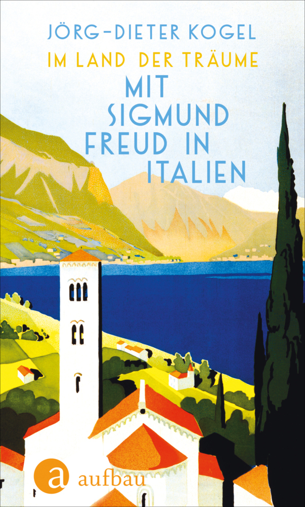 Cover: 9783351037482 | Im Land der Träume. Mit Sigmund Freud in Italien | Jörg-Dieter Kogel