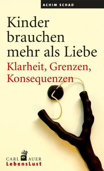 Cover: 9783896707338 | Kinder brauchen mehr als Liebe | Klarheit, Grenzen, Konsequenzen