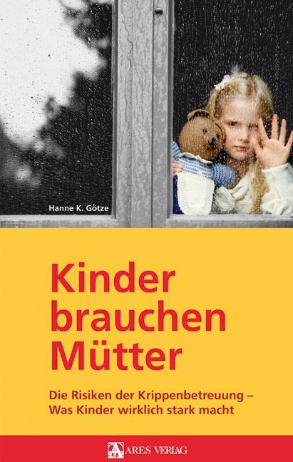 Cover: 9783902475947 | Kinder brauchen Mütter | Kerstin Götze | Buch | Deutsch | 2011