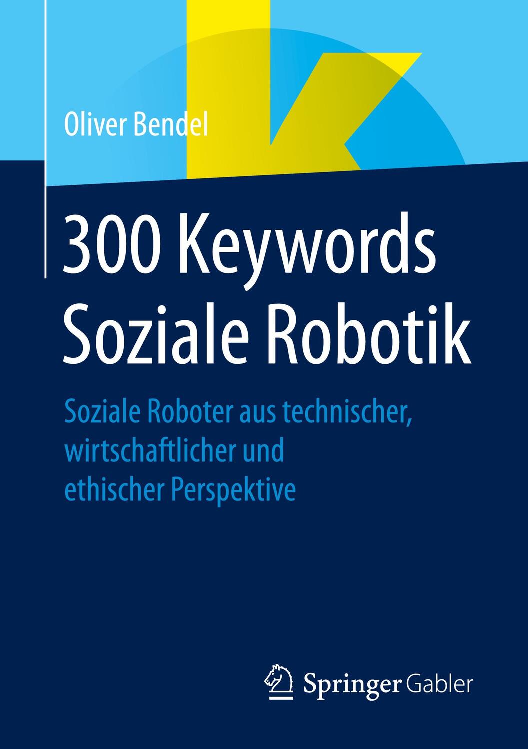 Cover: 9783658348328 | 300 Keywords Soziale Robotik | Oliver Bendel | Taschenbuch | Paperback
