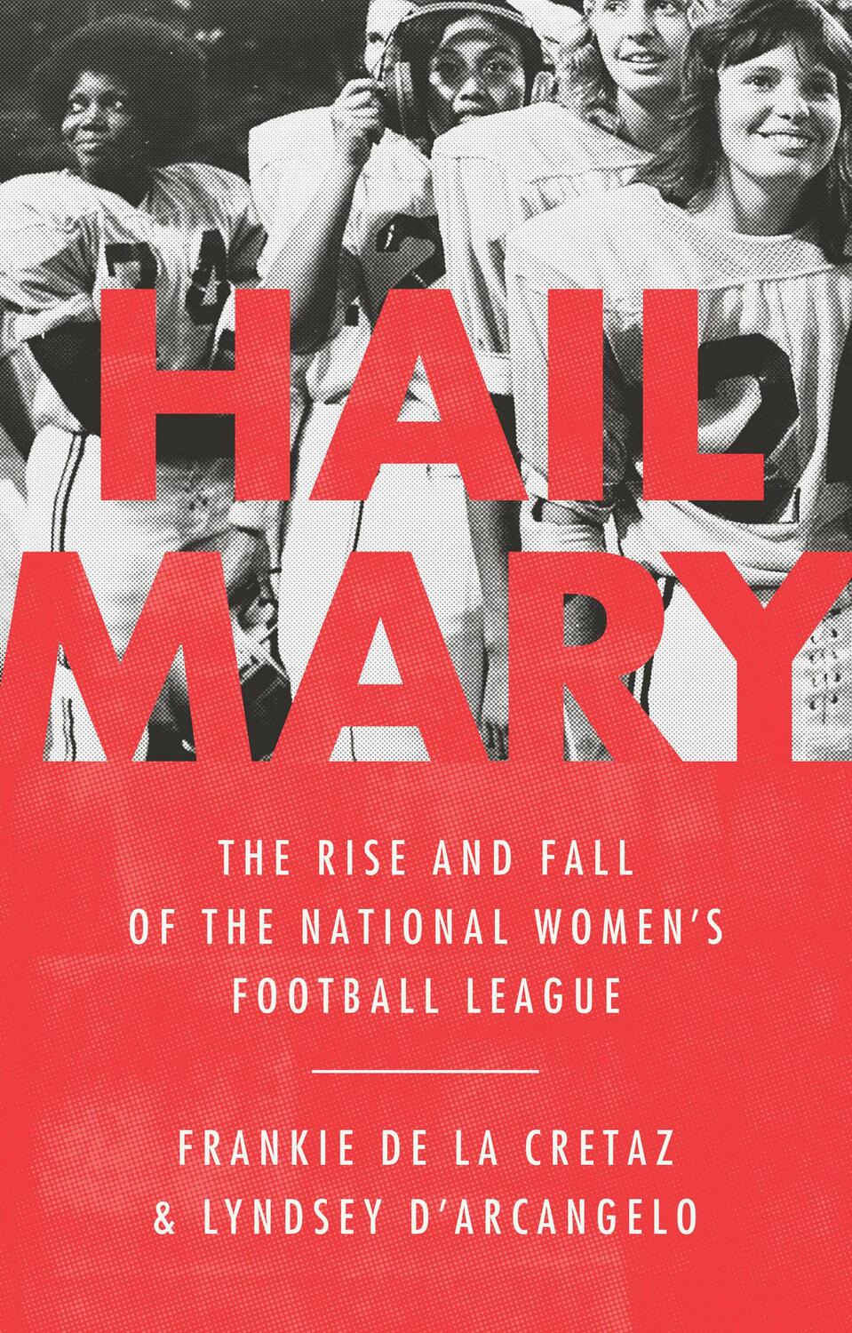 Cover: 9781645036623 | Hail Mary : The Rise and Fall of the National Women's Football League