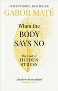 Cover: 9781785042225 | When the Body Says No | The Cost of Hidden Stress | Gabor Mate | Buch