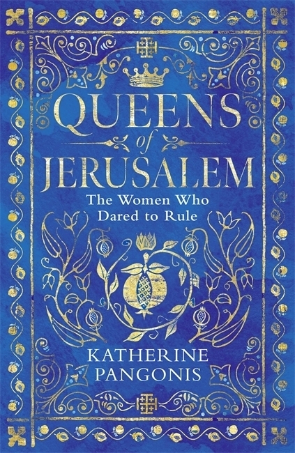 Cover: 9781474614085 | Queens of Jerusalem | The Women Who Dared to Rule | Katherine Pangonis