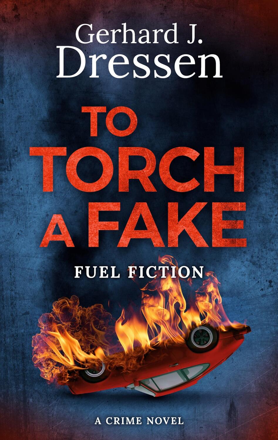 Cover: 9783756209620 | To Torch a Fake | Gerhard Johannes Dressen | Taschenbuch | Paperback