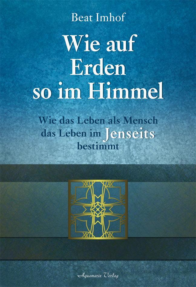 Cover: 9783894276003 | Wie auf Erden so im Himmel | Beat Imhof | Buch | Deutsch | 2012
