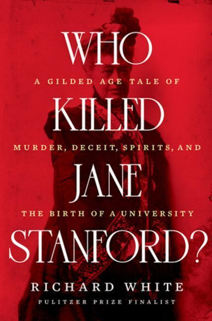Cover: 9781324004332 | Who Killed Jane Stanford?: A Gilded Age Tale of Murder, Deceit,...