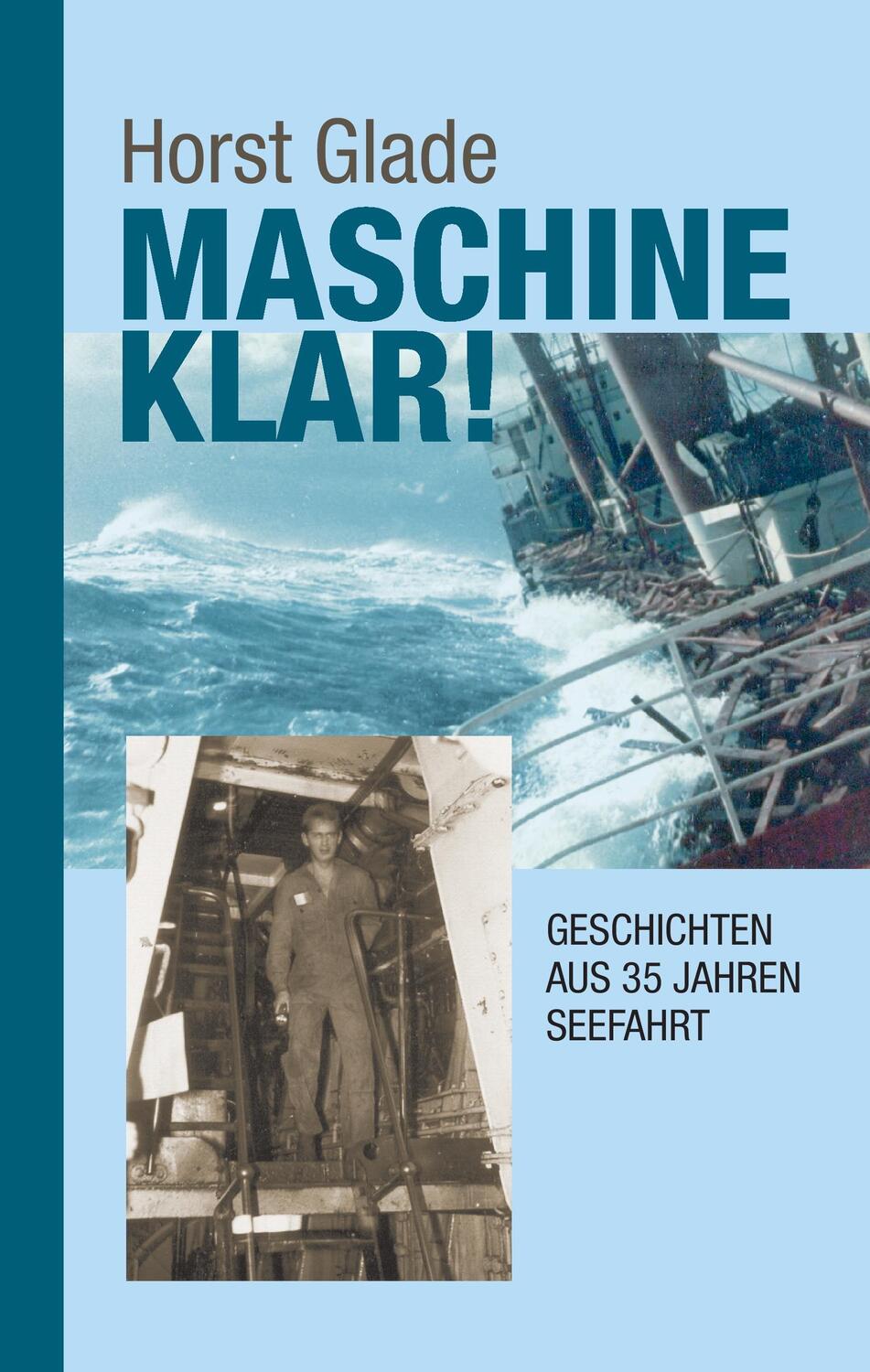 Cover: 9783732275298 | Maschine klar! | Geschichten aus 35 Jahren Seefahrt | Horst Glade