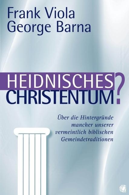 Cover: 9783936322439 | Heidnisches Christentum? | Frank Viola (u. a.) | Taschenbuch | Deutsch