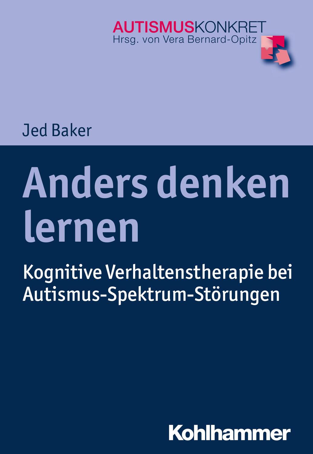 Cover: 9783170308541 | Anders denken lernen | Jed Baker | Taschenbuch | Autismus Konkret