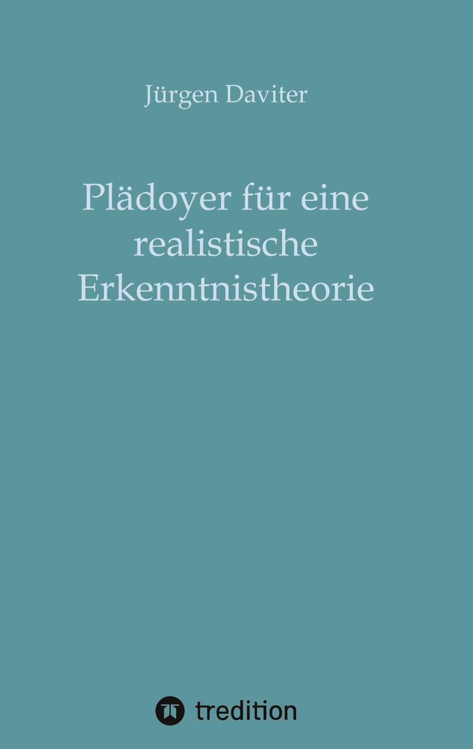 Cover: 9783347103283 | Plädoyer für eine realistische Erkenntnistheorie | Jürgen Daviter