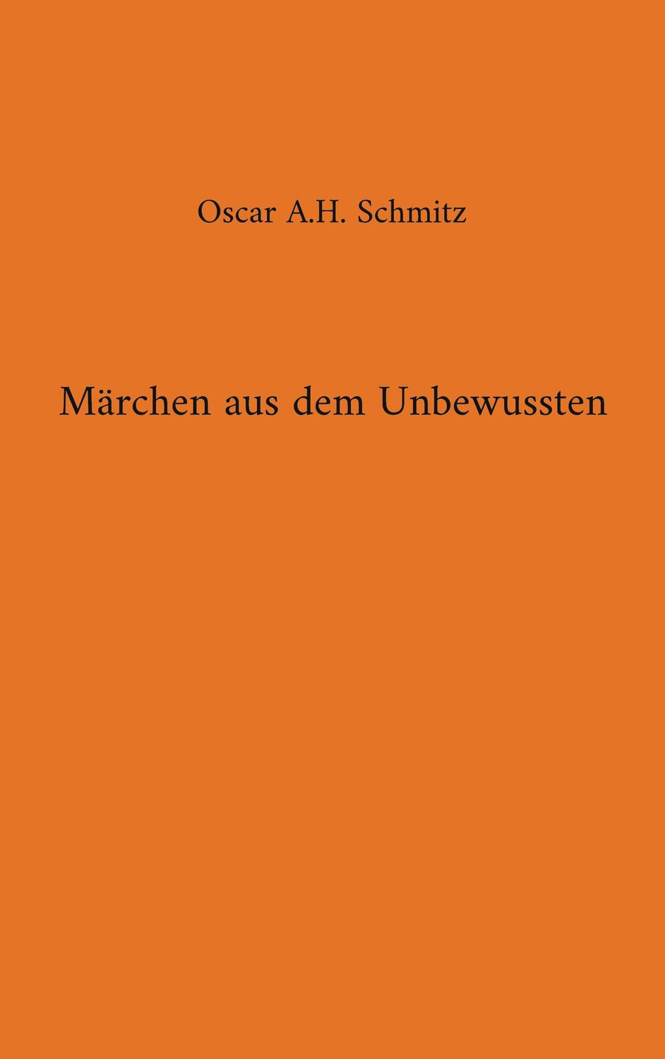 Cover: 9783749471966 | Märchen aus dem Unbewussten | Oscar A. H. Schmitz | Taschenbuch | 2023
