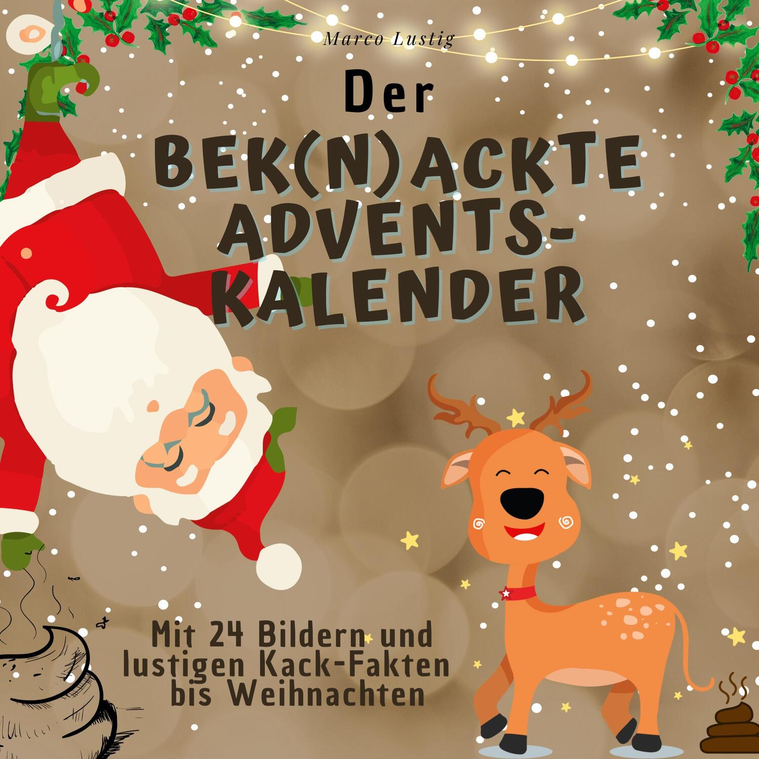 Cover: 9783750527133 | Der bek(n)ackte Adventskalender | Marco Lustig | Taschenbuch | 100 S.