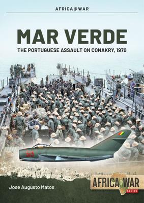 Cover: 9781914377006 | Mar Verde | The Portuguese Amphibious Assault on Conakry, 1970 | Matos