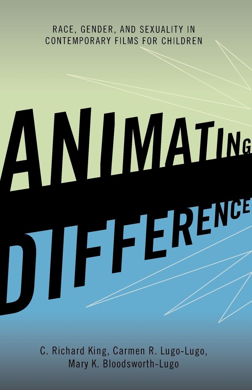Cover: 9780742560826 | Animating Difference | C. Richard King (u. a.) | Taschenbuch | 2017
