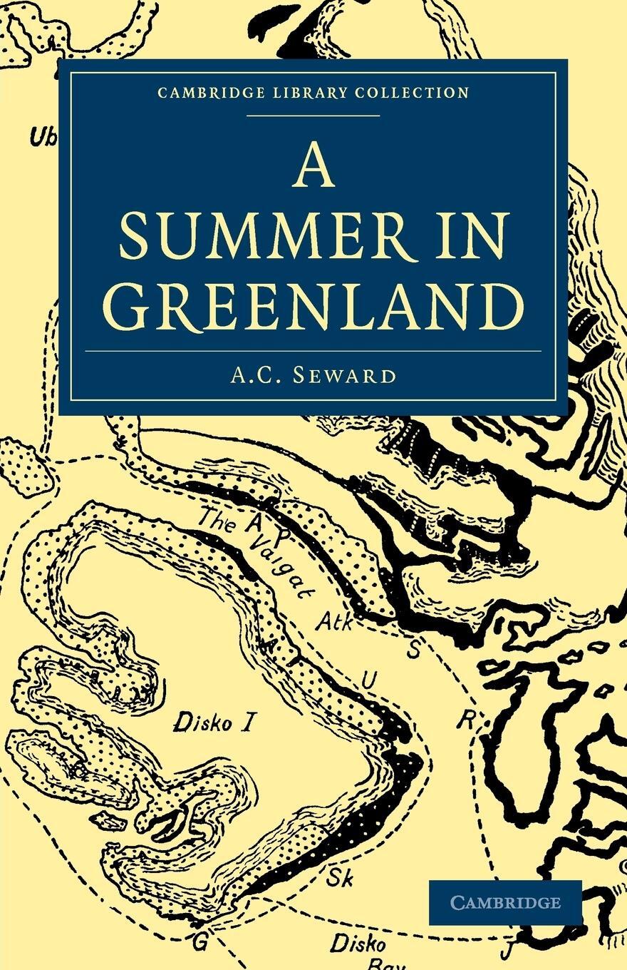 Cover: 9781108012836 | A Summer in Greenland | A. C. Seward (u. a.) | Taschenbuch | Paperback