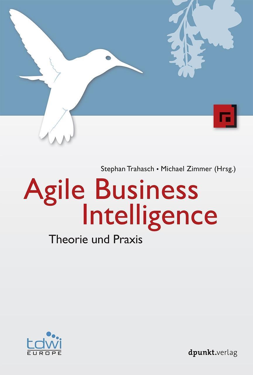 Cover: 9783864903120 | Agile Business Intelligence | Theorie und Praxis, Edition TDWI | Buch