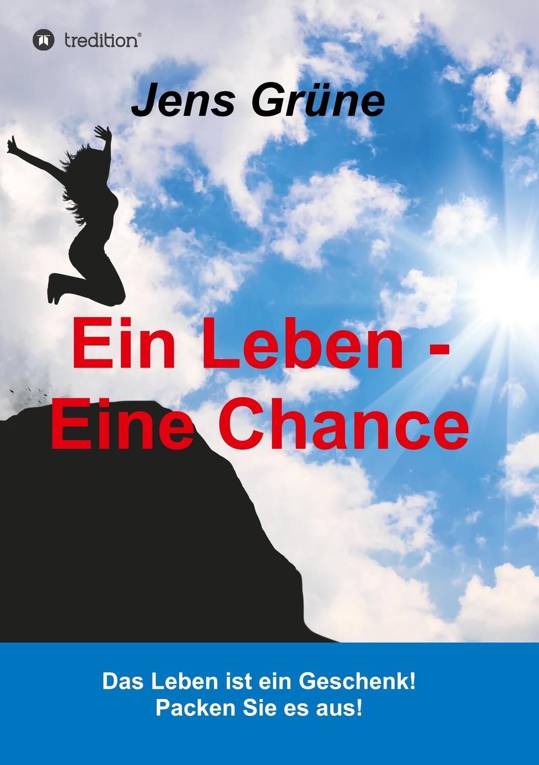 Cover: 9783743922372 | Ein Leben - Eine Chance | Jens Grüne | Taschenbuch | Paperback | 2017