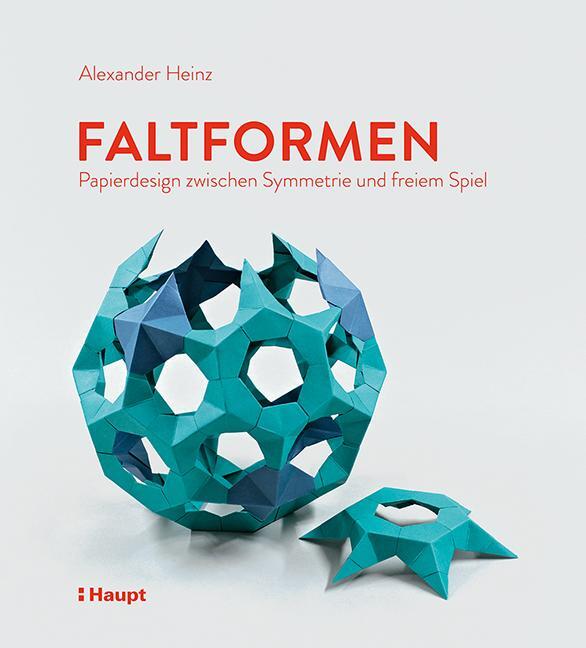 Cover: 9783258602387 | Faltformen | Papierdesign zwischen Symmetrie und freiem Spiel | Heinz