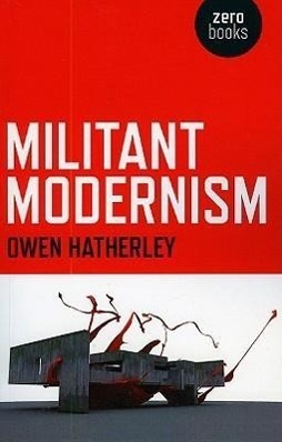 Cover: 9781846941764 | Militant Modernism | Owen Hatherley | Taschenbuch | Zero Books | 2009